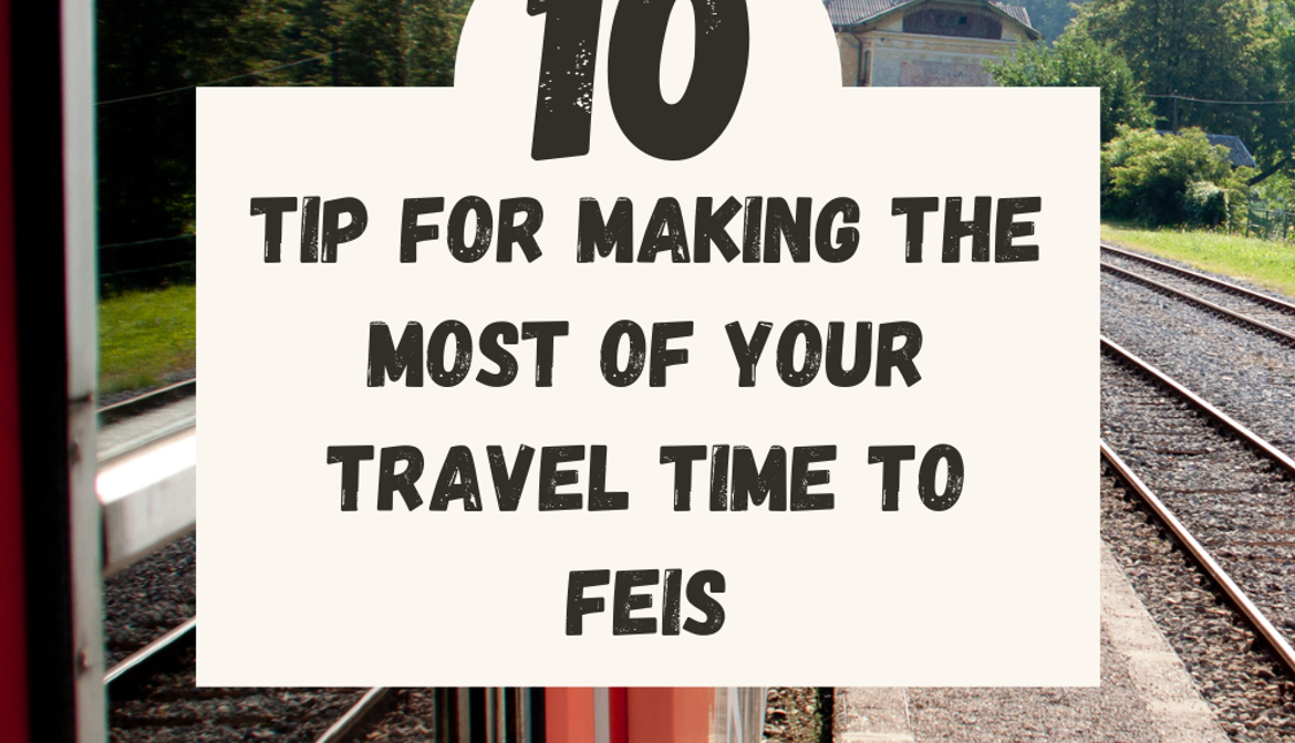10 tips when traveling to Feis