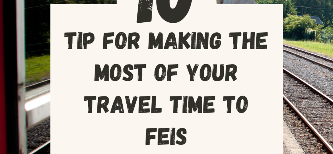 10 tips when traveling to Feis